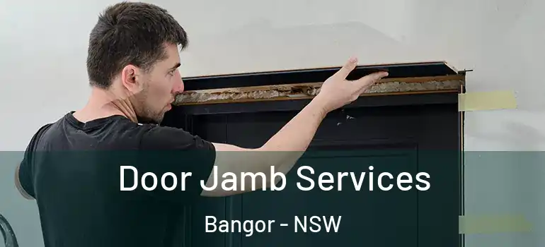  Door Jamb Services Bangor - NSW