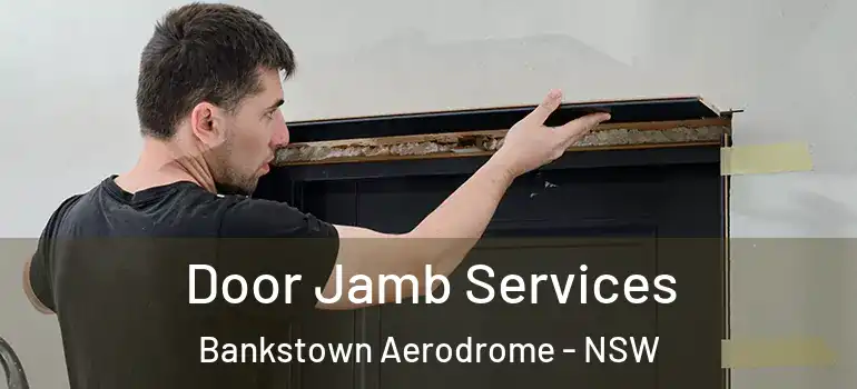  Door Jamb Services Bankstown Aerodrome - NSW