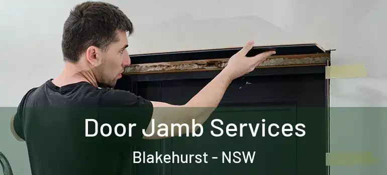 Door Jamb Services Blakehurst - NSW