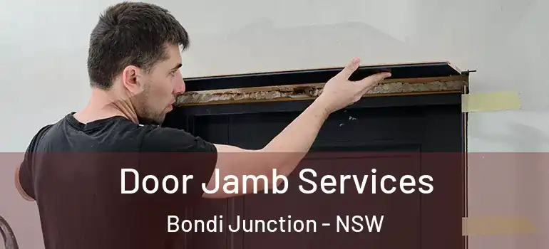  Door Jamb Services Bondi Junction - NSW
