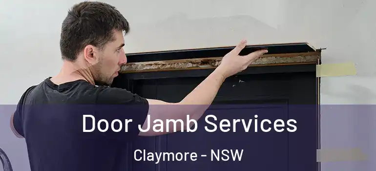 Door Jamb Services Claymore - NSW
