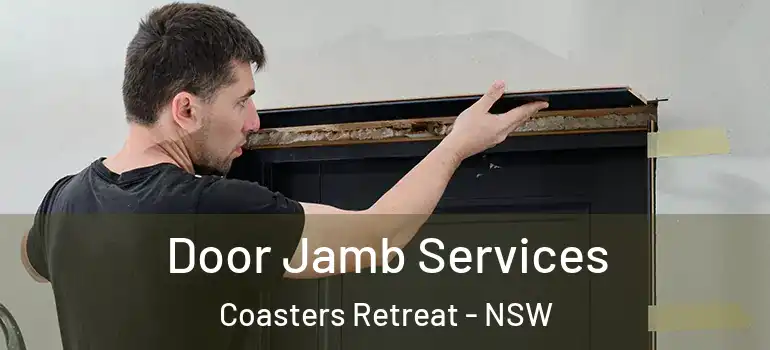 Door Jamb Services Coasters Retreat - NSW