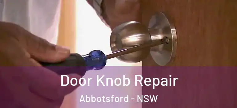 Door Knob Repair Abbotsford - NSW