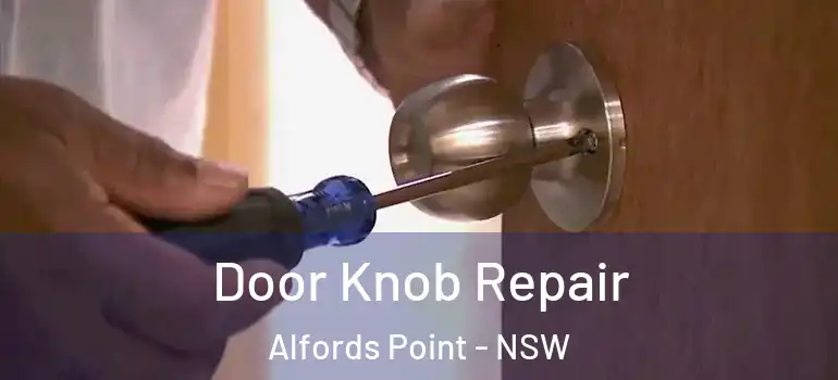 Door Knob Repair Alfords Point - NSW