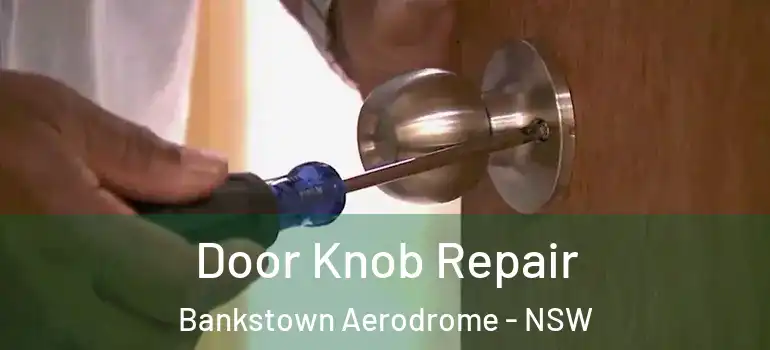  Door Knob Repair Bankstown Aerodrome - NSW