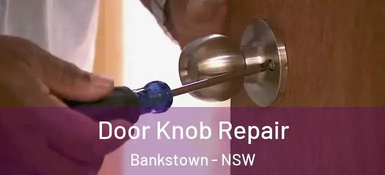  Door Knob Repair Bankstown - NSW