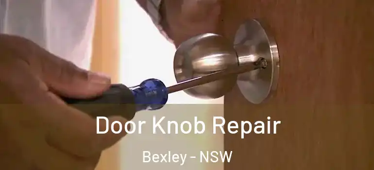 Door Knob Repair Bexley - NSW