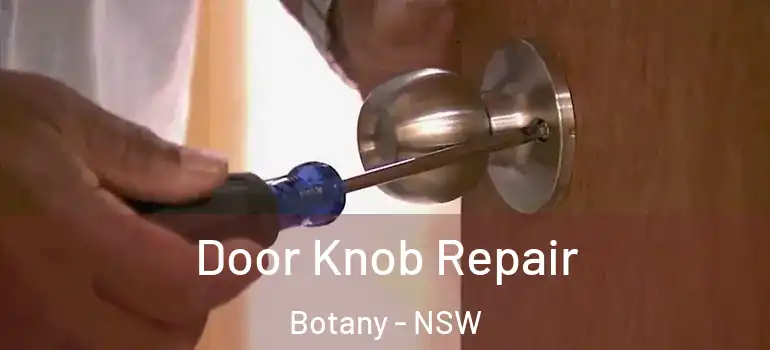 Door Knob Repair Botany - NSW