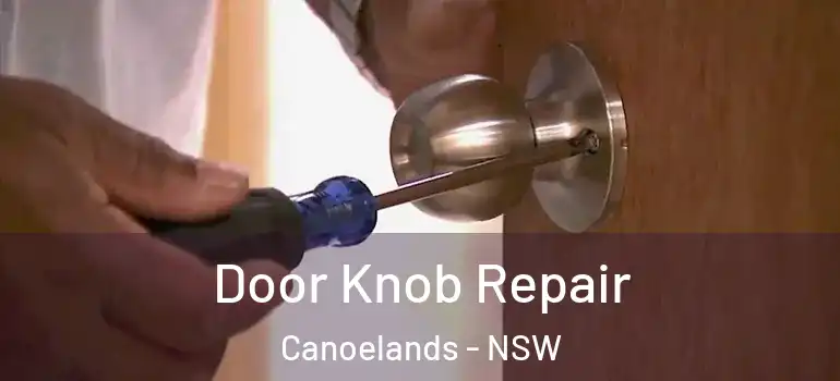 Door Knob Repair Canoelands - NSW