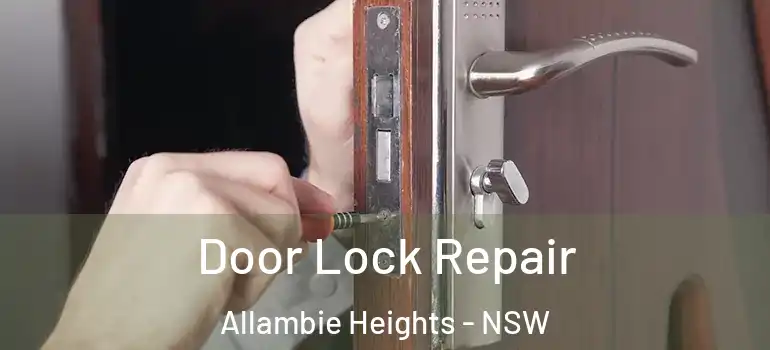  Door Lock Repair Allambie Heights - NSW