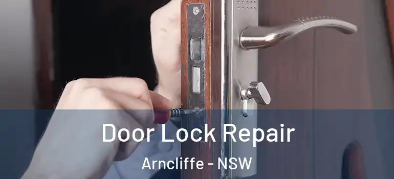 Door Lock Repair Arncliffe - NSW