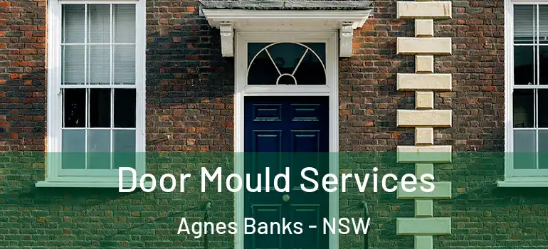 Door Mould Services Agnes Banks - NSW