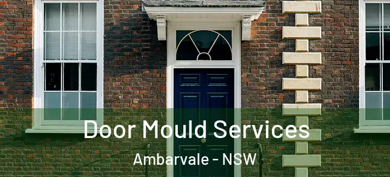 Door Mould Services Ambarvale - NSW