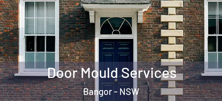 Door Mould Services Bangor - NSW