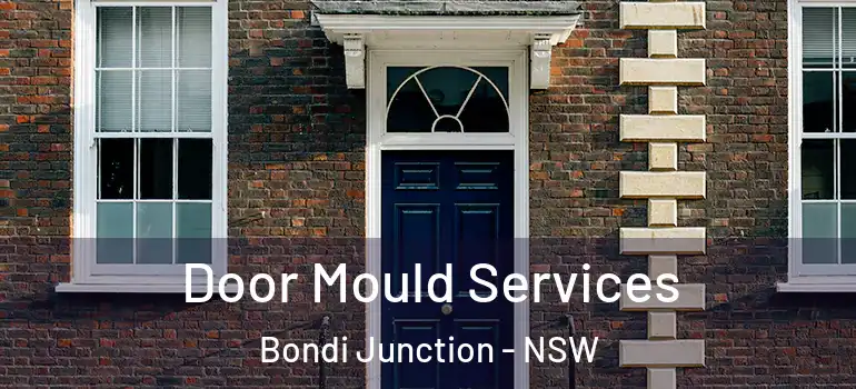 Door Mould Services Bondi Junction - NSW