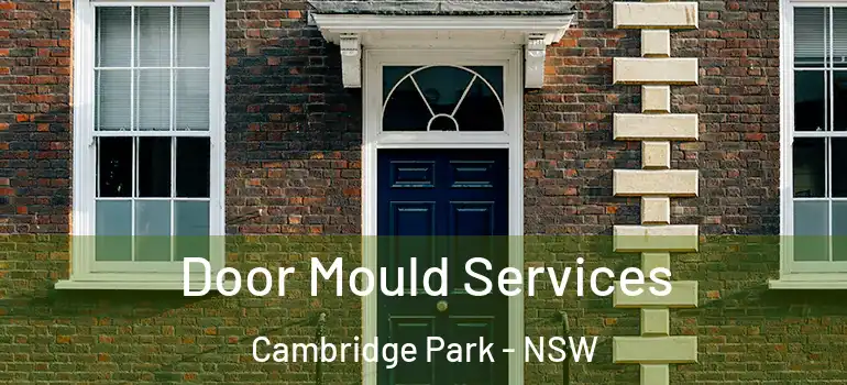 Door Mould Services Cambridge Park - NSW