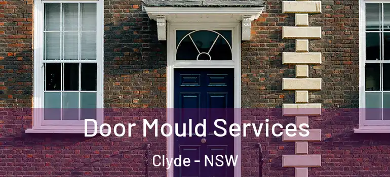 Door Mould Services Clyde - NSW