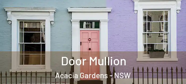 Door Mullion Acacia Gardens - NSW
