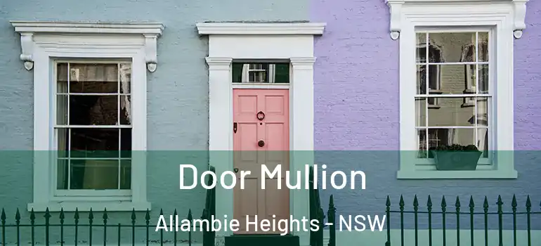  Door Mullion Allambie Heights - NSW