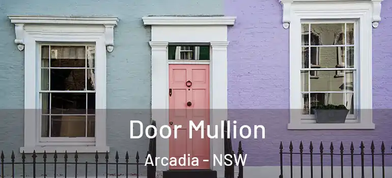  Door Mullion Arcadia - NSW