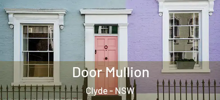 Door Mullion Clyde - NSW