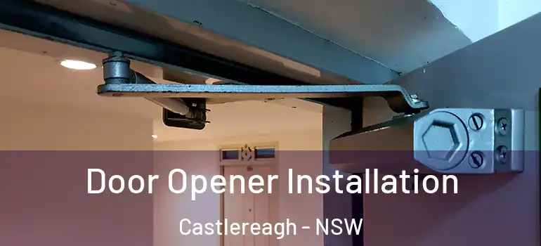 Door Opener Installation Castlereagh - NSW