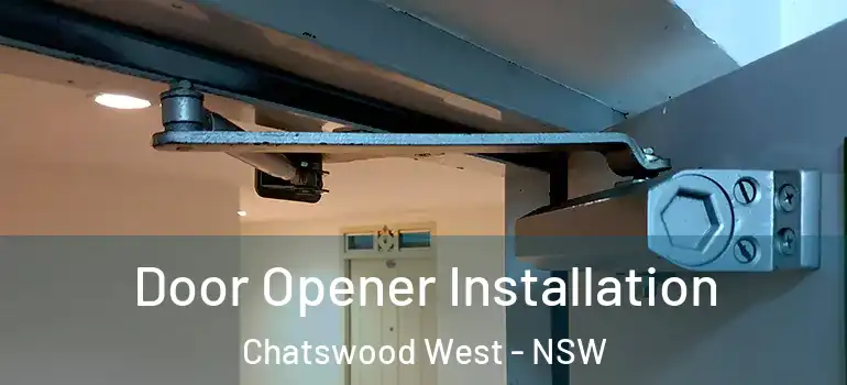 Door Opener Installation Chatswood West - NSW