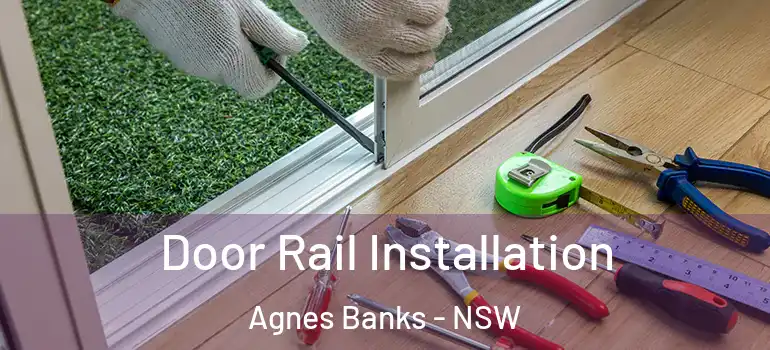 Door Rail Installation Agnes Banks - NSW