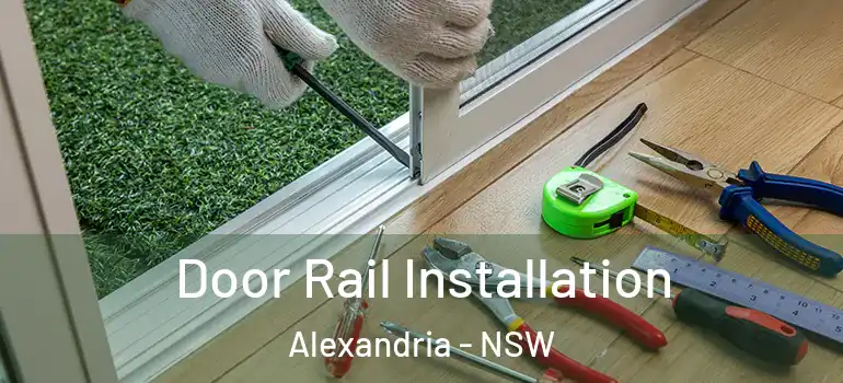  Door Rail Installation Alexandria - NSW