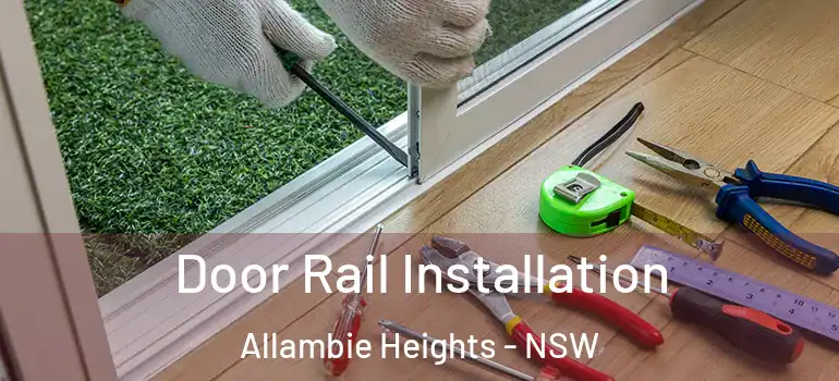 Door Rail Installation Allambie Heights - NSW