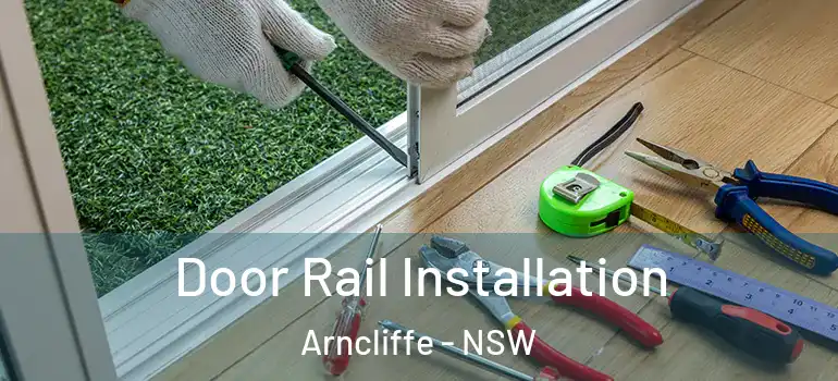 Door Rail Installation Arncliffe - NSW