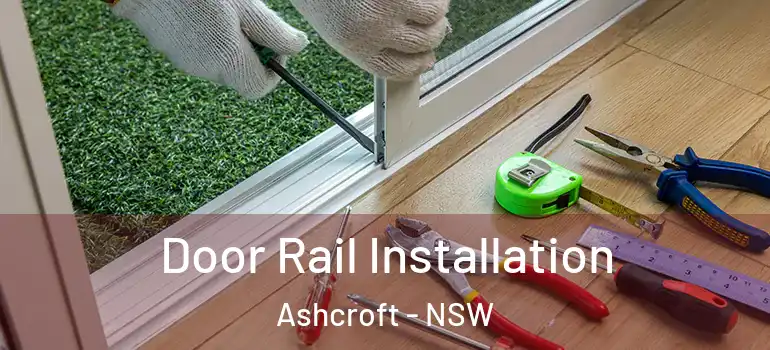 Door Rail Installation Ashcroft - NSW