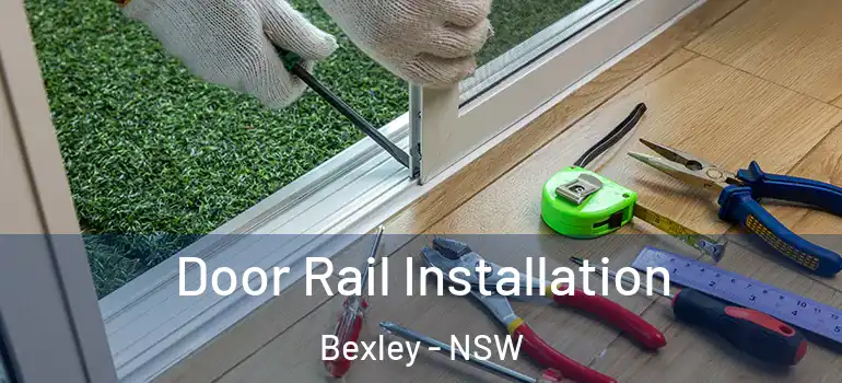 Door Rail Installation Bexley - NSW