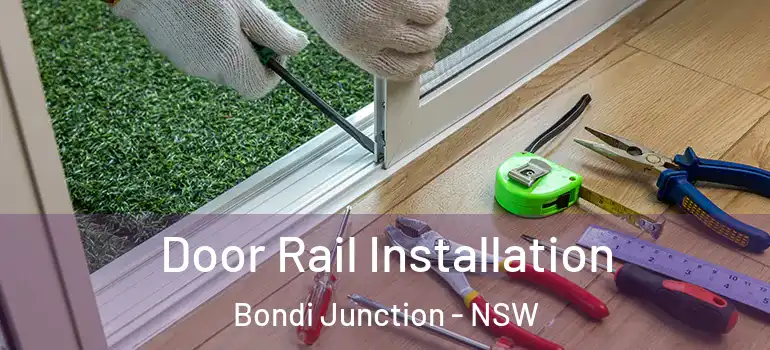 Door Rail Installation Bondi Junction - NSW