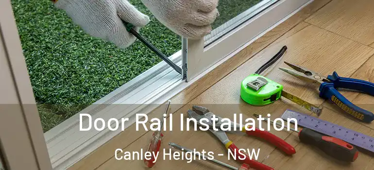  Door Rail Installation Canley Heights - NSW