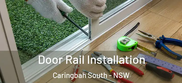 Door Rail Installation Caringbah South - NSW