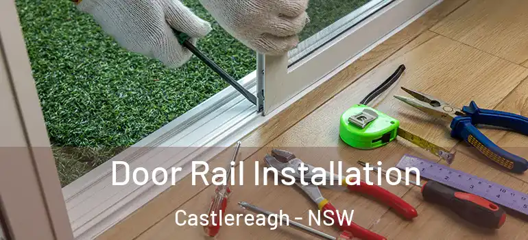  Door Rail Installation Castlereagh - NSW