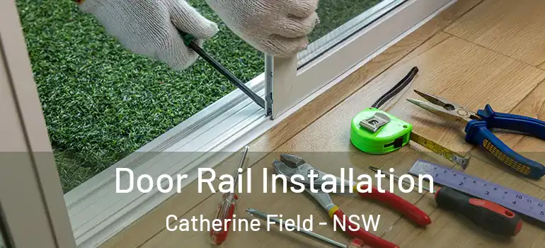 Door Rail Installation Catherine Field - NSW