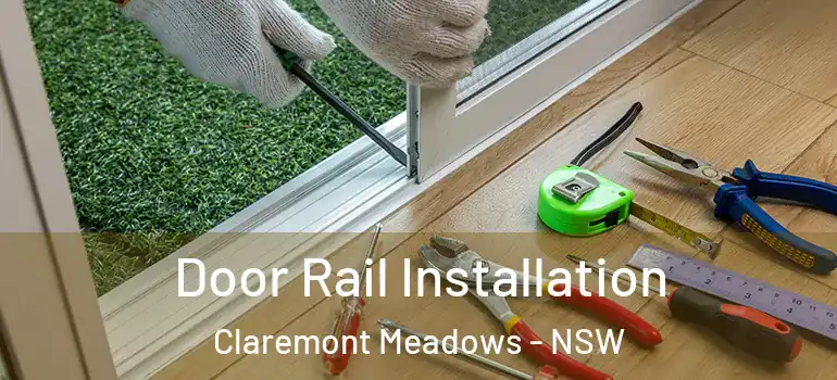 Door Rail Installation Claremont Meadows - NSW