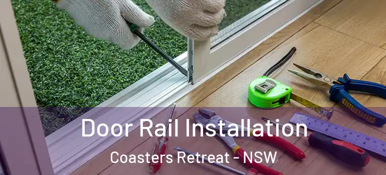 Door Rail Installation Coasters Retreat - NSW