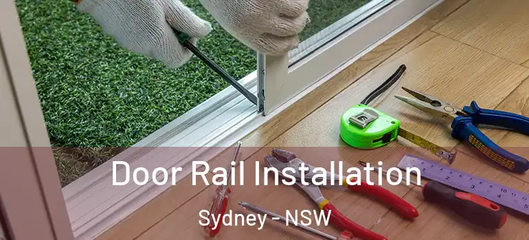 Door Rail Installation Sydney - NSW