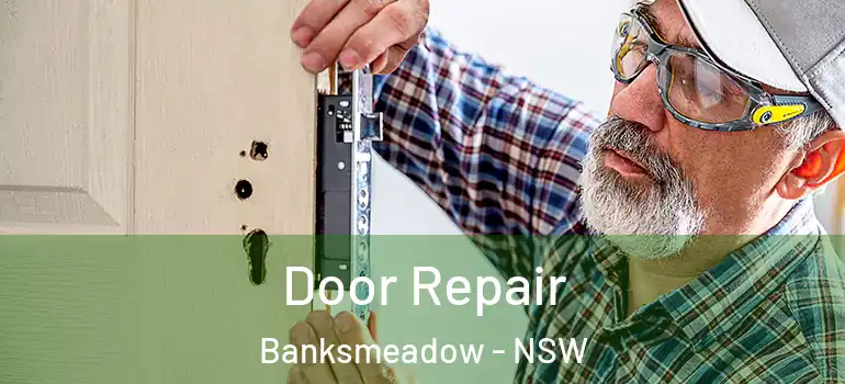 Door Repair Banksmeadow - NSW