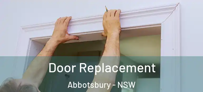  Door Replacement Abbotsbury - NSW