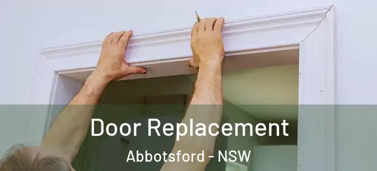  Door Replacement Abbotsford - NSW