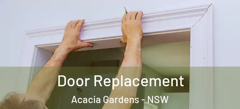 Door Replacement Acacia Gardens - NSW