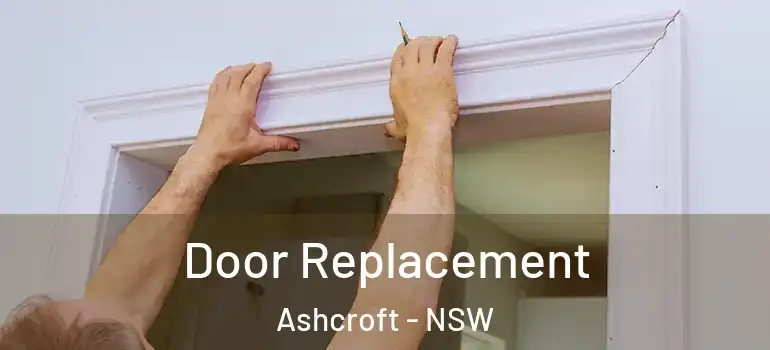 Door Replacement Ashcroft - NSW