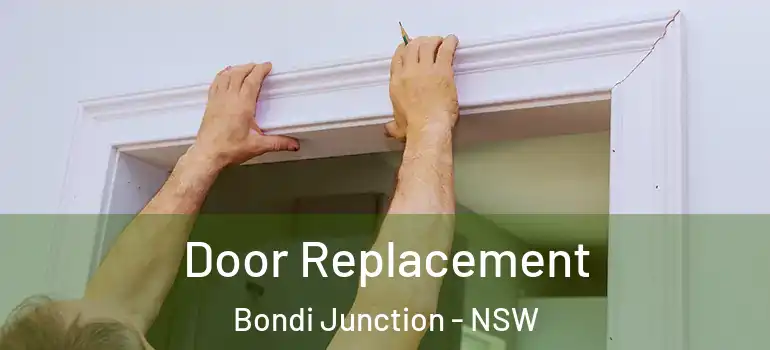  Door Replacement Bondi Junction - NSW