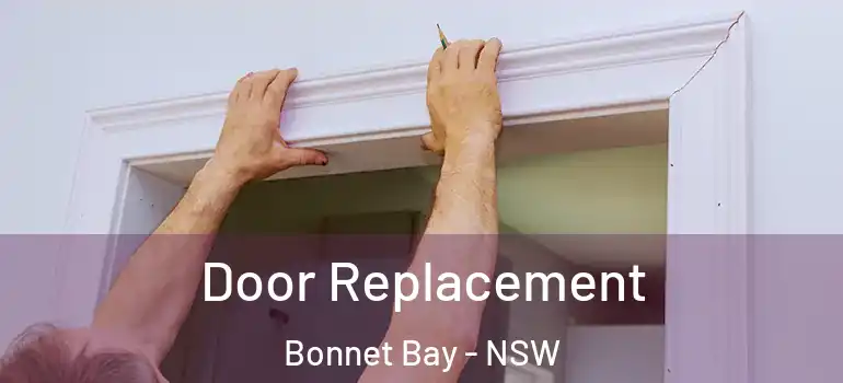 Door Replacement Bonnet Bay - NSW