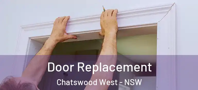 Door Replacement Chatswood West - NSW