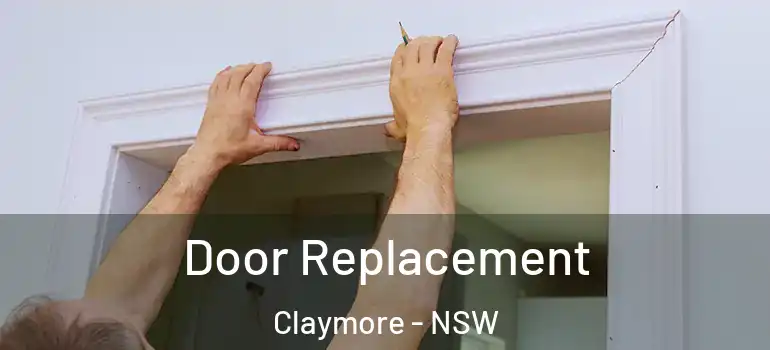 Door Replacement Claymore - NSW